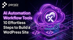 AI Automation Workflow Tools: 10 Effortless Steps to Build a WordPress Site